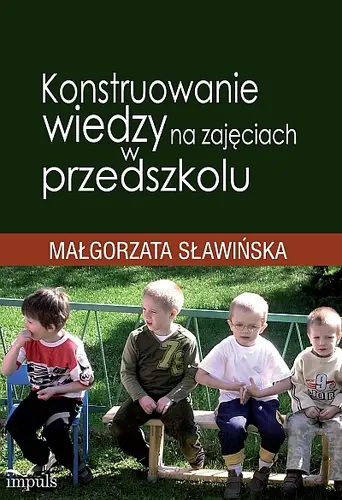 Okładka: Konstruowanie wiedzy na zajęciach w przedszkolu