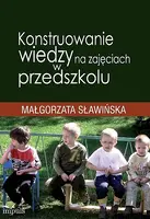 Okładka: Konstruowanie wiedzy na zajęciach w przedszkolu
