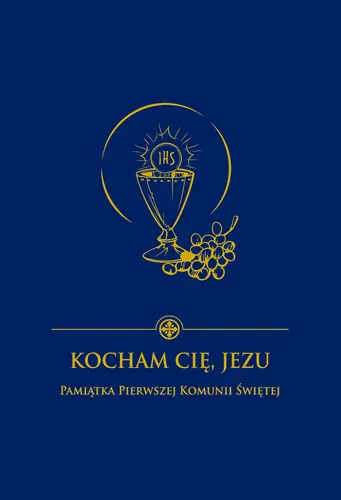 Okładka: Kocham Cię, Jezu. Pamiątka Pierwszej Komunii Świętej (granatowa)