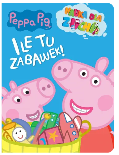 Okładka: Peppa Pig. Nauka dla zucha. Ile tu zabawek!