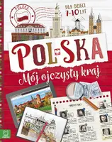 Okładka: Polska. Mój ojczysty kraj. Dla dzieci 7-10 lat. Oprawa twarda