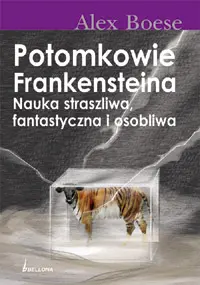 Okładka: Potomkowie Frankensteina. Nauka straszliwa, fantastyczna, osobliwa