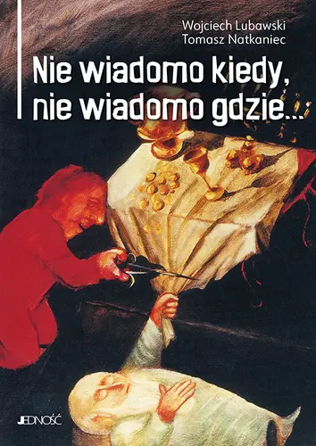 Okładka: Nie wiadomo kiedy, nie wiadomo gdzie...