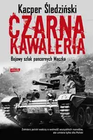 Okładka: Czarna kawaleria. Bojowy szlak pancernych Maczka