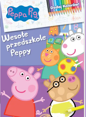 Okładka: Peppa Pig. Dodaj kolorów 9. Wesołe przedszkole Peppy