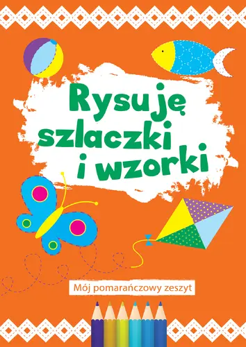 Okładka: Rysuję szlaczki i wzorki (pomarańczowy)
