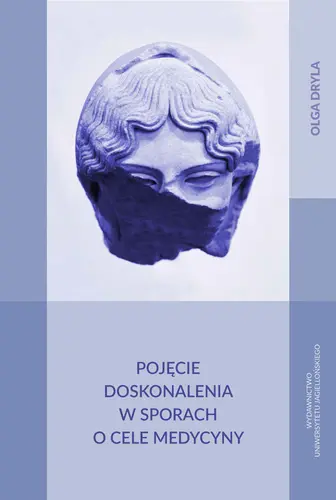 Okładka: Pojęcie doskonalenia w sporach o cele medycyny