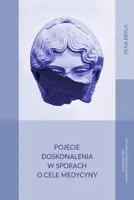 Okładka: Pojęcie doskonalenia w sporach o cele medycyny