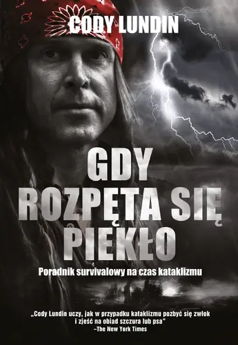 Okładka: Gdy rozpęta się piekło. Poradnik survivalowy na czas kataklizmu