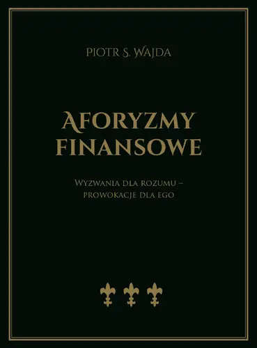Okładka: Aforyzmy finansowe. Wyzwania dla rozumu – prowokacje dla ego