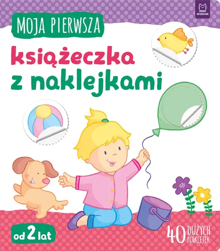 Okładka: Moja pierwsza książeczka z naklejkami. Od 2 lat