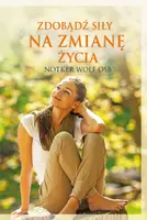 Okładka: Zdobądź siły na zmianę życia