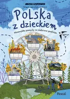 Okładka: Polska z dzieckiem. Niezwykłe pomysły na rodzinne podróże
