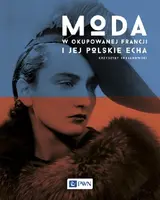 Okładka: Moda w okupowanej Francji i jej polskie echa