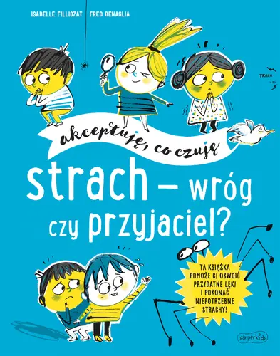 Okładka: Strach - wróg czy przyjaciel? Akceptuję, co czuję
