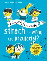 Okładka: Strach - wróg czy przyjaciel? Akceptuję, co czuję