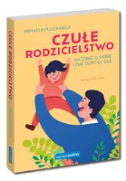 Okładka: Czułe rodzicielstwo. Samo Sedno