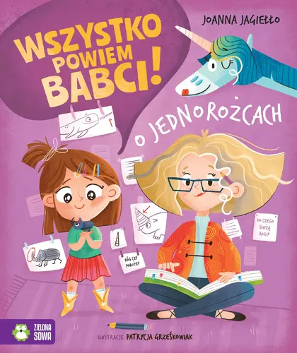 Okładka: Wszystko powiem babci! O jednorożcach