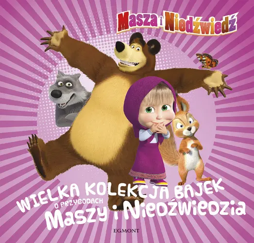 Okładka: Wielka kolekcja bajek o przygodach Maszy i Niedźwiedzia