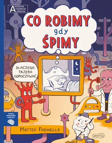 Okładka: Co robimy gdy śpimy. Akademia mądrego dziecka. Chcę wiedzieć więcej
