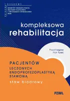 Okładka: Kompleksowa rehabilitacja pacjentów leczonych endoprotezoplastyką stawową. Staw biodrowy