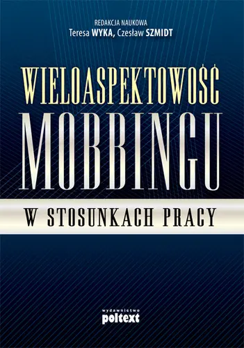 Okładka: Wieloaspektowość mobbingu w stosunkach pracy