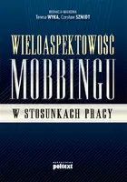 Okładka: Wieloaspektowość mobbingu w stosunkach pracy