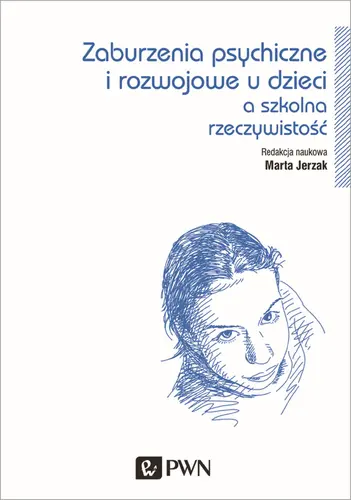 Okładka: Zaburzenia psychiczne i rozwojowe dzieci a szkolna rzeczywistość