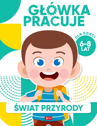Okładka: Główka pracuje. Świat przyrody