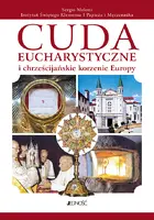 Okładka: Cuda eucharystyczne i chrześcijańskie korzenie Europy