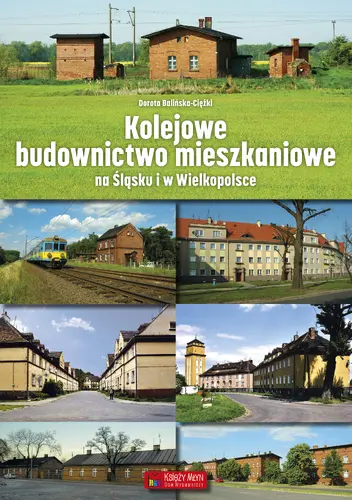 Okładka: Kolejowe budownictwo mieszkaniowe na Śląsku i w Wielkopolsce