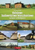 Okładka: Kolejowe budownictwo mieszkaniowe na Śląsku i w Wielkopolsce