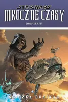 Okładka: Star Wars - Mroczne czasy: Ścieżka donikąd. Tom 1