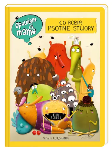 Okładka: Opowiem ci, mamo, co robią psotne stwory