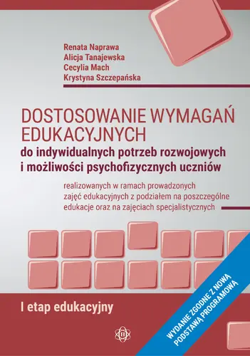 Okładka: Dostosowanie wymagań edukacyjnych do indywidualnych potrzeb rozwojowych i możliwości psychofizycznych uczniów. I etap edukacyjny