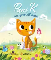 Okładka: Pani K. zaczyna od nowa. Opowieść o odporności w trudnych chwilach