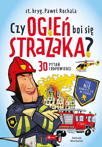 Okładka: Czy ogień boi się strażaka?