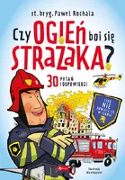 Okładka: Czy ogień boi się strażaka?