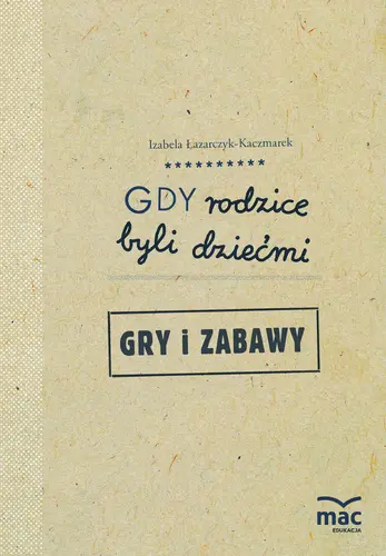 Okładka: Gdy rodzice byli dziećmi. Gry i zabawy