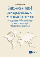 Okładka: Zastosowanie metod prawnoporównawczych w procesie tłumaczenia