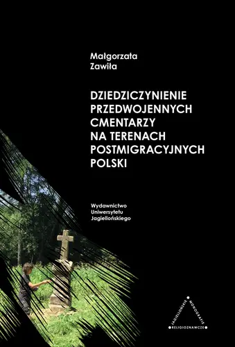 Okładka: Dziedziczynienie przedwojennych cmentarzy na terenach postemigracyjnych Polski