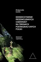 Okładka: Dziedziczynienie przedwojennych cmentarzy na terenach postemigracyjnych Polski