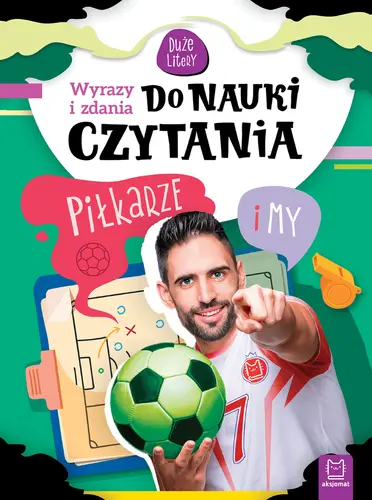 Okładka: Wyrazy i zdania do nauki czytania. Duże litery. Piłkarze i my