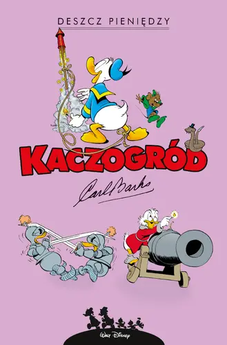 Okładka: Kaczogród. Carl Barks. Deszcz pieniędzy i inne historie z lat 1951-1952