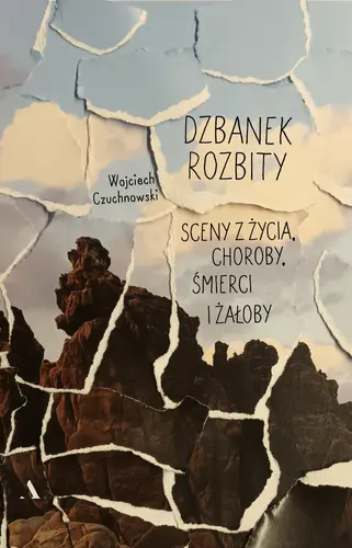 Okładka: Dzbanek rozbity. Sceny z życia, choroby, śmierci i żałoby