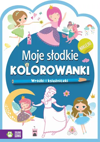 Okładka: Moje słodkie kolorowanki. Wróżki i księzniczki