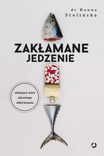 Okładka: Zakłamane jedzenie. Obalamy mity zdrowego odżywiania