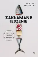 Okładka: Zakłamane jedzenie. Obalamy mity zdrowego odżywiania