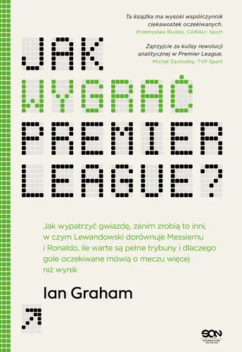 Okładka: Jak wygrać Premier League? Jak wypatrzyć gwiazdę, zanim zrobią to inni, w czym Lewandowski dorównuje Messiemu i Ronaldo, ile warte są pełne trybuny i dlaczego gole oczekiwane mówią o meczu więcej niż wynik