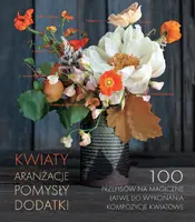 Okładka: Kwiaty. Aranżacje, pomysły, dodatki